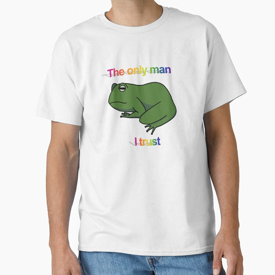 The only man I trust frog by annoyingarts T-Shirts, Hoodie, Sweatshirt | BlankRebels.com (Image 1)