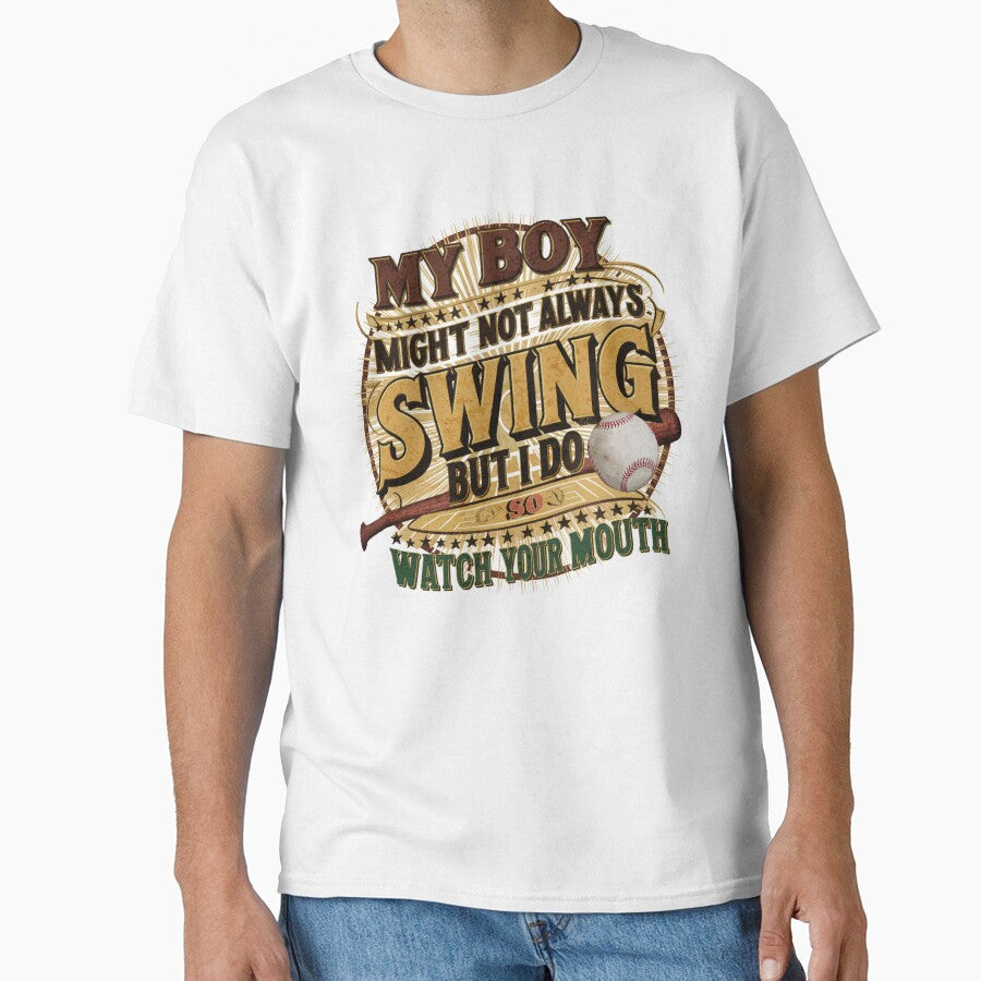 MY BOY MIGHT NOT ALWAYS SWING BUT I DO SO WATCH YOUR MOUTH VINTAGE STYLE BASEBALL by justyna-s28 T-Shirts,... (Image 1)