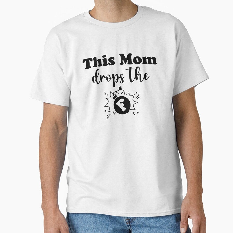 This mom drops the F bomb by Ashi17 T-Shirts, Hoodie, Sweatshirt | BlankRebels.com (Image 1)