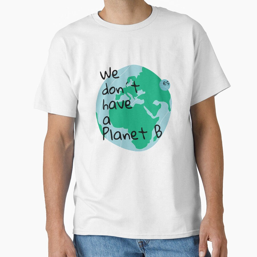 We don’t have a planet B by Esmeralda Martinez Arevalo T-Shirts, Hoodie, Sweatshirt | BlankRebels.com (Image 1)