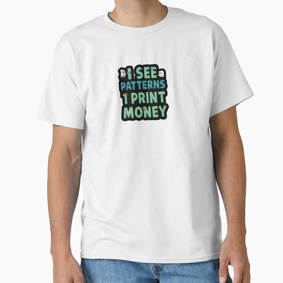 See Patterns I Print Money by variant designer T-Shirts, Hoodie, Sweatshirt | BlankRebels.com (Image 1)