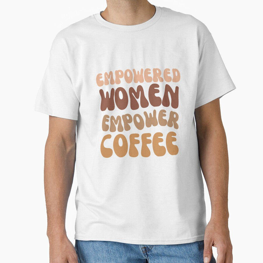 Empowered women Empower coffee by SaikMarchandise T-Shirts, Hoodie, Sweatshirt | BlankRebels.com (Image 1)