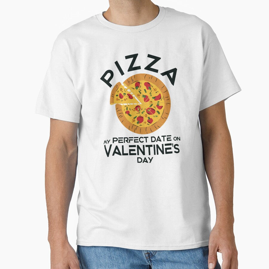 Pizza is my perfect date on Valentine's Day! by TonsPOD T-Shirts, Hoodie, Sweatshirt | BlankRebels.com (Image 1)