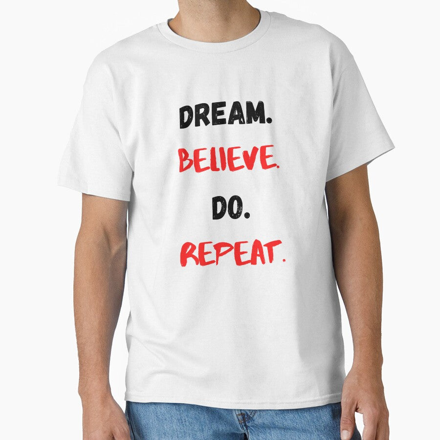 Motivational Quote Inspirational Saying, Dream, Believe, Do, Repeat by Salman Hino T-Shirts, Hoodie, Sweatshirt (Image 1)