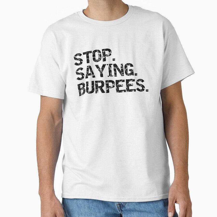 Funny High Intensity Stop. Saying. Burpees. Workout Quote by TNDesignStudio T-Shirts, Hoodie, Sweatshirt (Image 1)