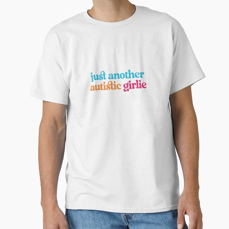 "Just Another Autistic Girlie" - Neurodivergent and Proud by feelingspartyco T-Shirts, Hoodie, Sweatshirt (Image 1)