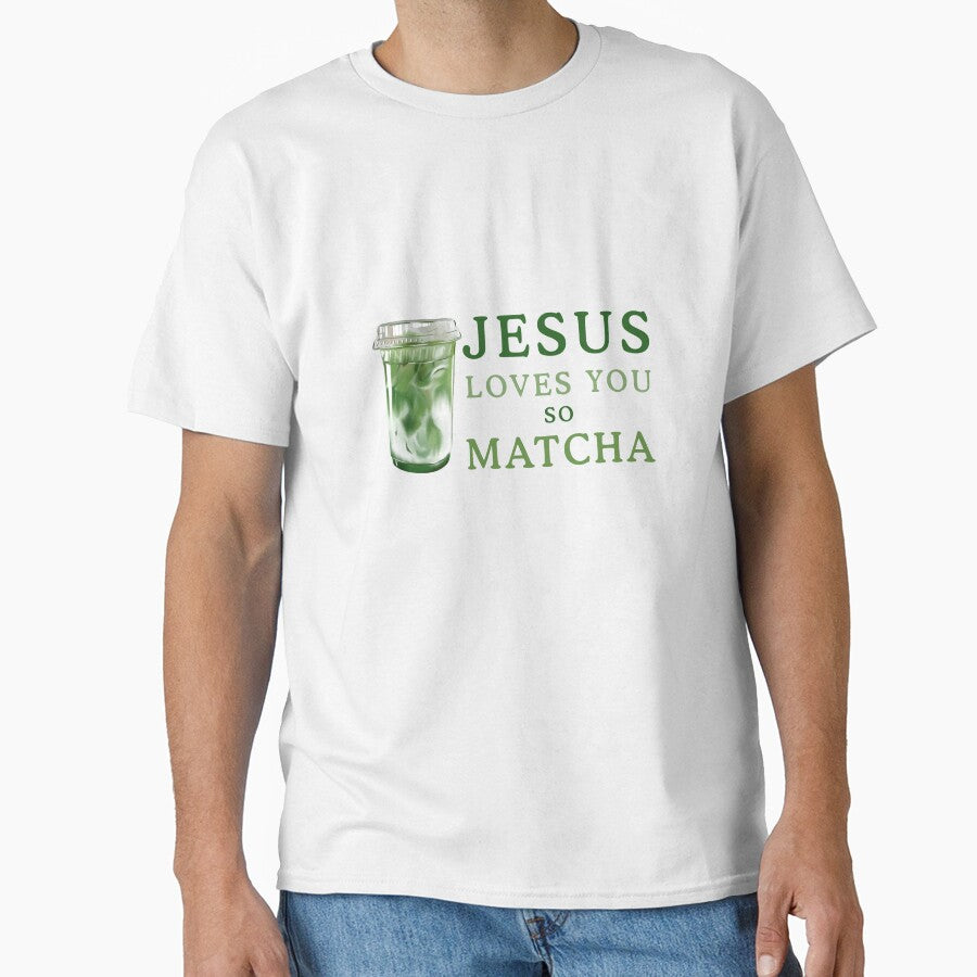 jesus loves you so matcha – Christian matcha sticker by felicity-lynn T-Shirts, Hoodie, Sweatshirt (Image 1)