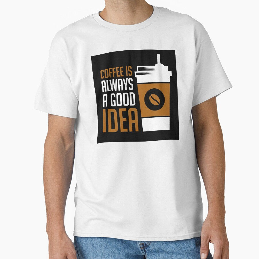 Coffee Lovers Shirt Coffee Is Always Good Idea T-Shirts, Hoodie, Sweatshirt