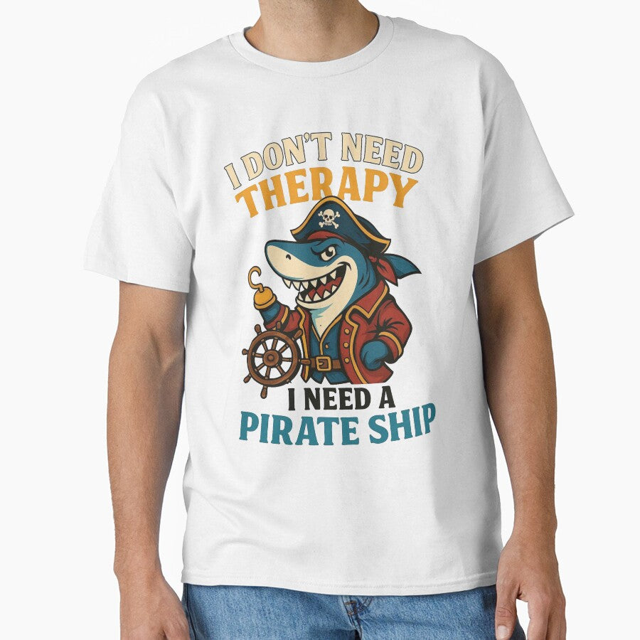 I Don't Need Therapy I Need A Pirate Ship Funny Shark Pirate by raw_lines