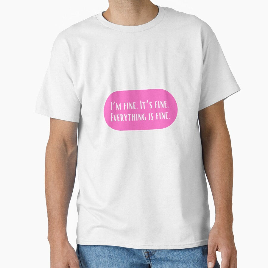 I'm fine. It's fine. Everything is fine. by CharmStudio T-Shirts, Hoodie, Sweatshirt | BlankRebels.com (Image 1)