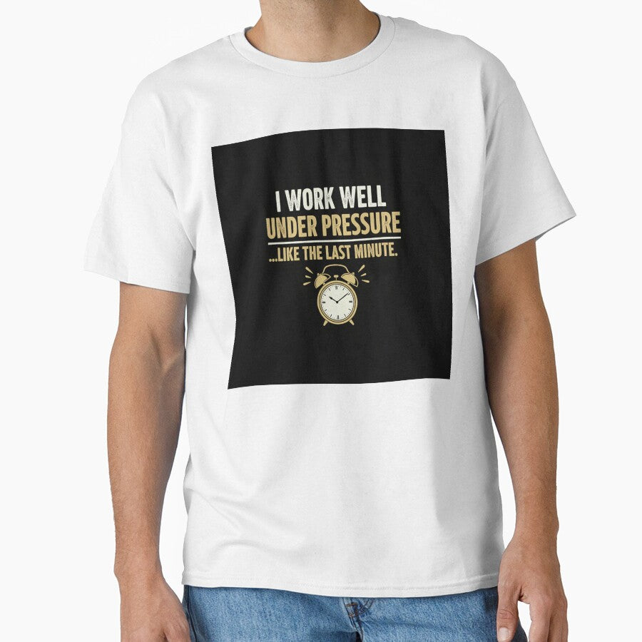Funny Procrastinators Quote Sign - I work well under pressure by ArtOfficialGR T-Shirts, Hoodie, Sweatshirt (Image 1)