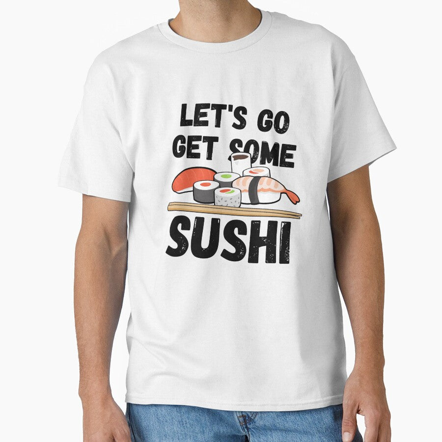 LET'S GO GET SOME SUSHI by Anxatzi T-Shirts, Hoodie, Sweatshirt | BlankRebels.com (Image 1)