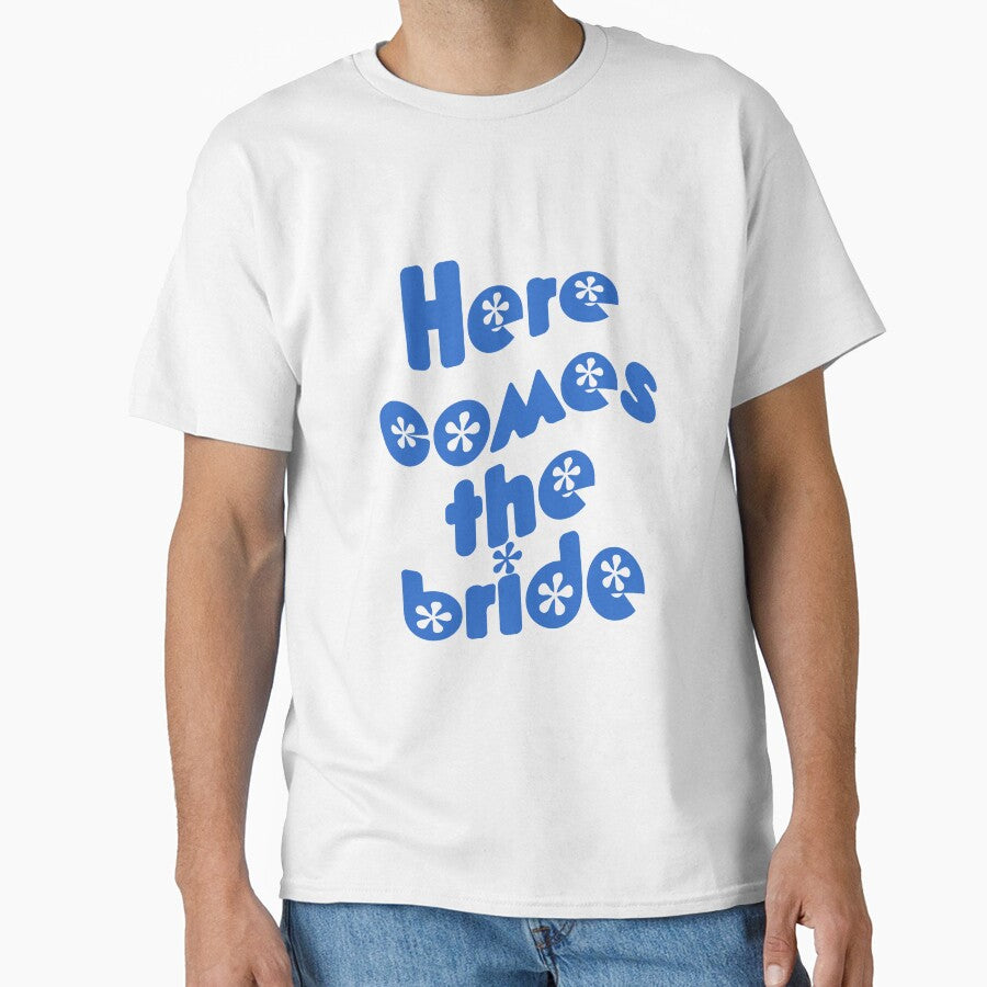 Here Comes the Bride by ASHTONTCREATIVE T-Shirts, Hoodie, Sweatshirt | BlankRebels.com (Image 1)