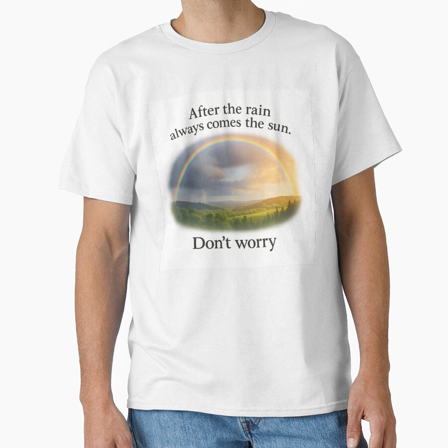 Positive Rainbow Quote Shirt – After the Rain Comes the Sun, Don’t Worry by JKOriginals Hoodie, Sweatshirt (Image 1)