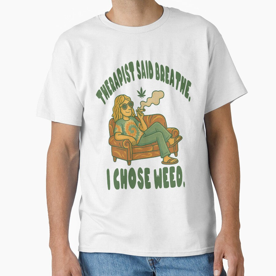 Therapist said Breathe. I Chose Weed. by BlvckRaven T-Shirts, Hoodie, Sweatshirt | BlankRebels.com (Image 1)