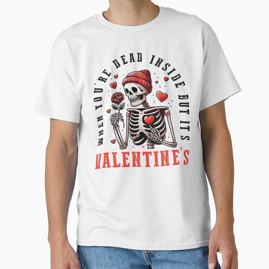 When You’re Dead Inside But It’s Valentine’s – Funny Skeleton Love Design by yahya arboun T-Shirts, Hoodie,... (Image 1)
