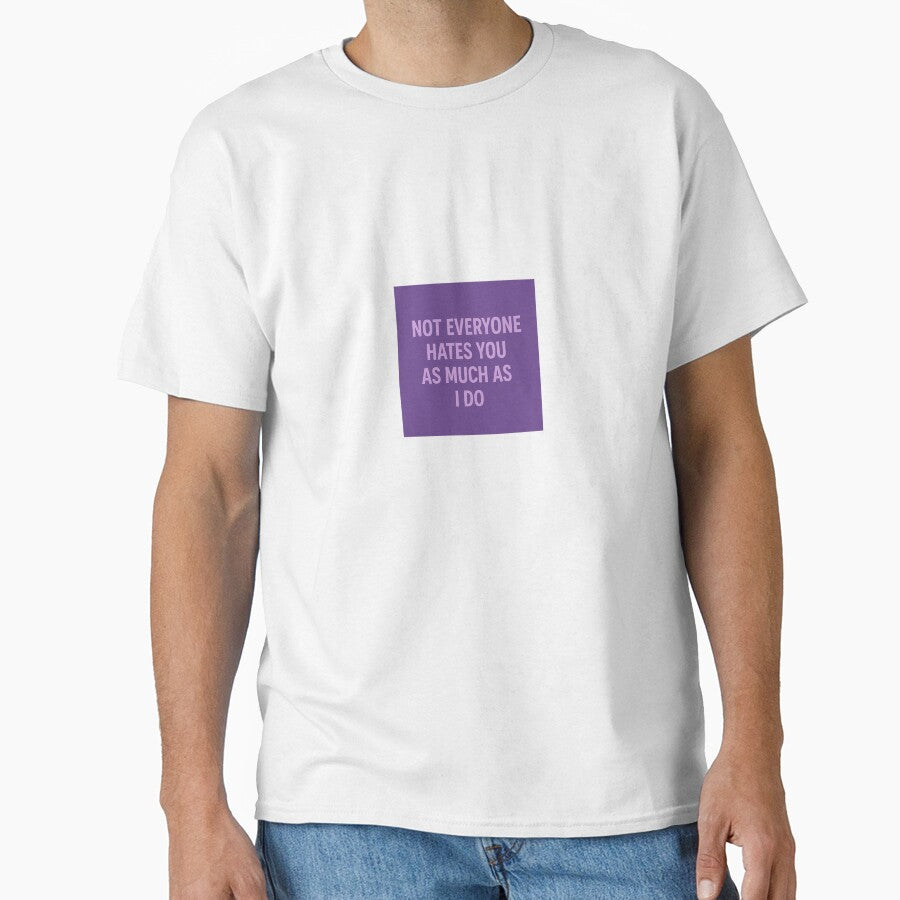 Not Everyone Hates You as Much as I Do – Sarcastic Funny Purple Quote by AmethystAura6