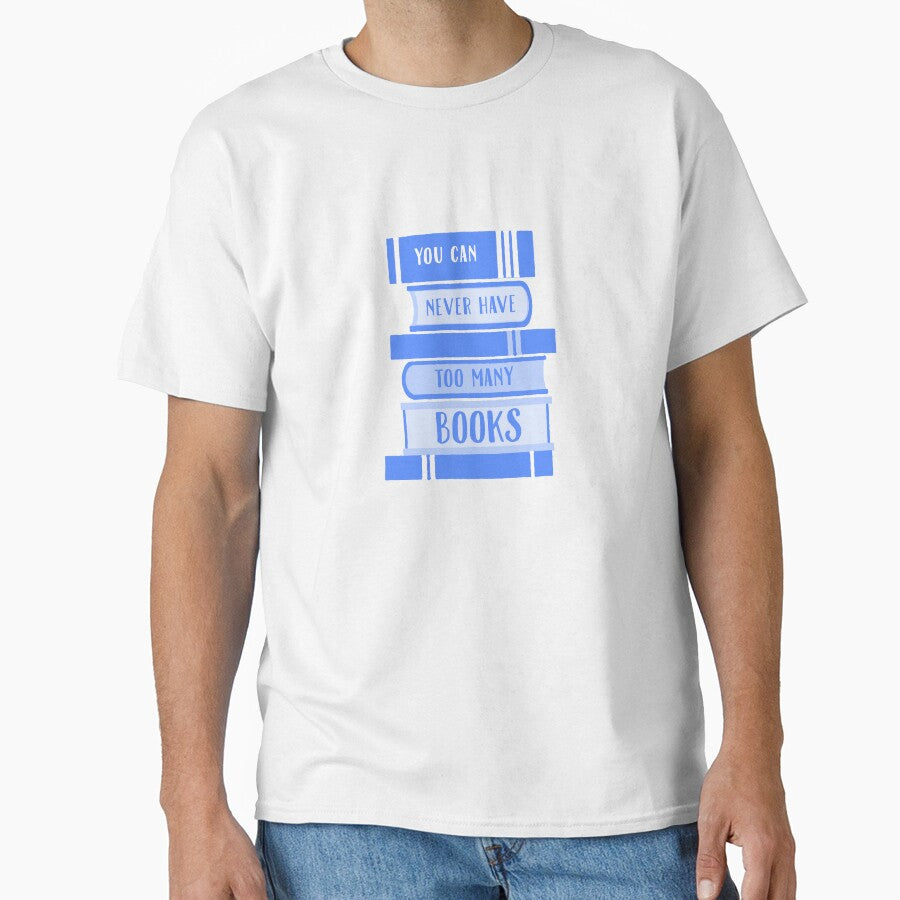 You Can Never Have Too Many Books - Light Blue by madtoyman T-Shirts, Hoodie, Sweatshirt | BlankRebels.com (Image 1)