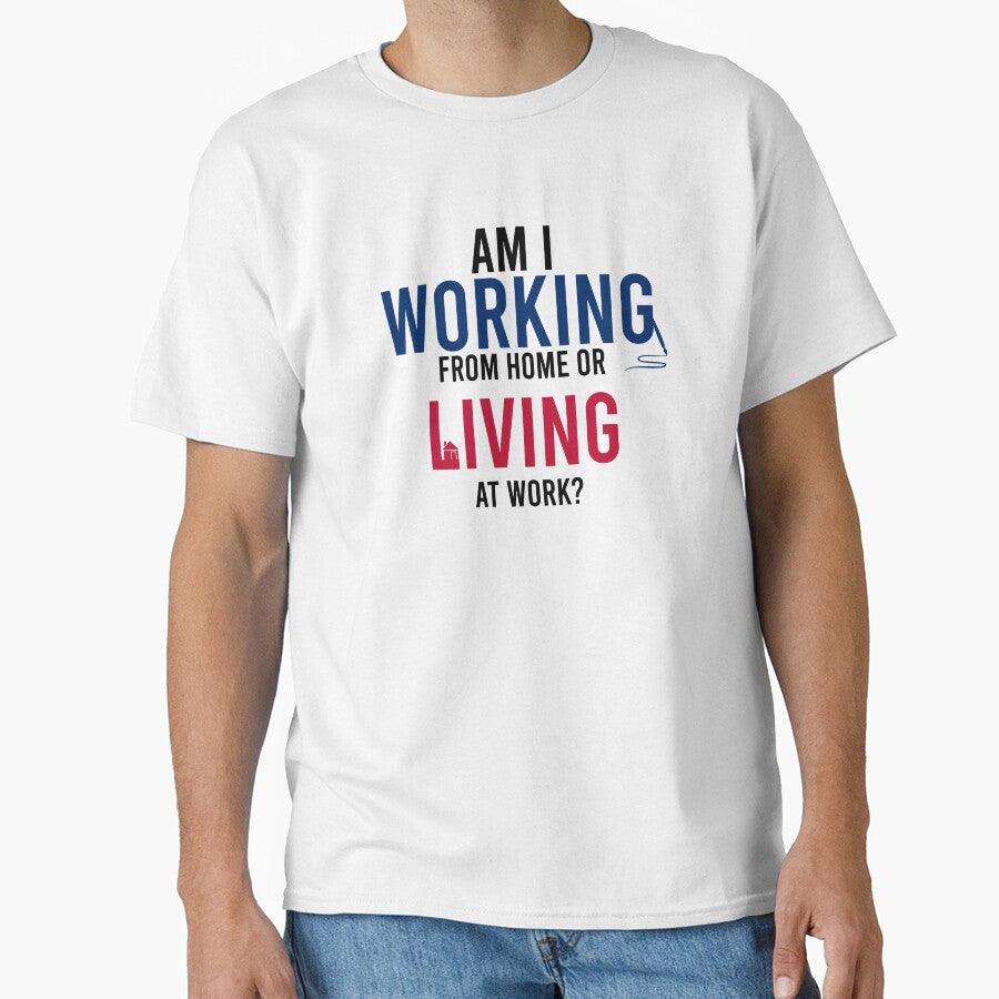 Am I Working From Home or Living At Work by DasaiArt T-Shirts, Hoodie, Sweatshirt | BlankRebels.com (Image 1)