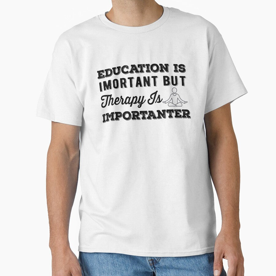 Education Is Important But Therapy Is Importanter by AritraSur T-Shirts, Hoodie, Sweatshirt | BlankRebels.com (Image 1)