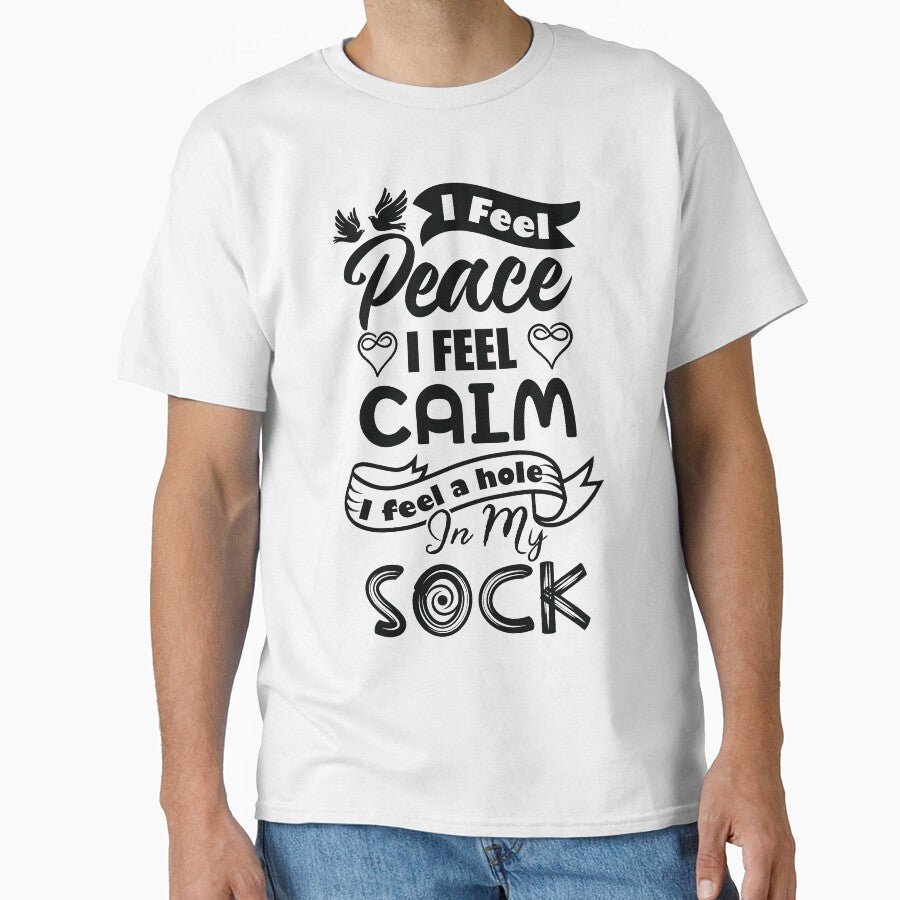 I feel peace, I feel calm, I feel a hole in my sock. by Beefytee