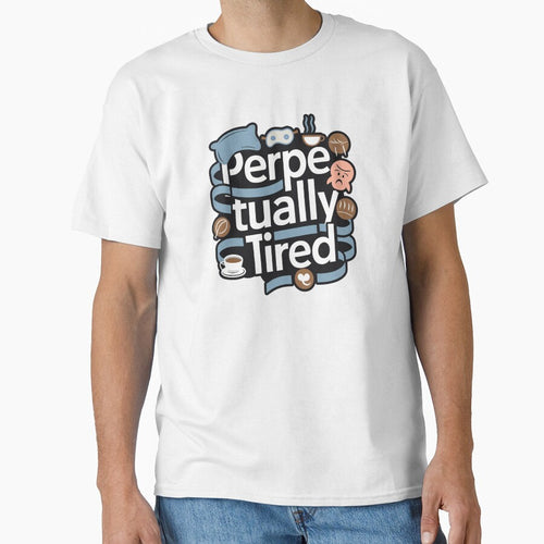 '' Perpetually Tired '' Cute Humor Funny Humor T-Shirt by Witty Shirts