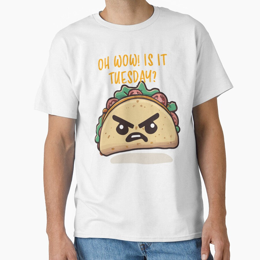 Oh wow! Is it Tuesday already? Funny taco tuesday graphic by narekmug T-Shirts, Hoodie, Sweatshirt (Image 1)