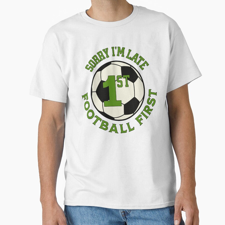Sorry I'm Late Football First by ZeptepiTrends