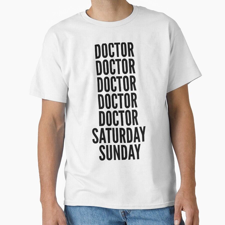 Doctor funny workweek for Doctors by SVPOD T-Shirts, Hoodie, Sweatshirt | BlankRebels.com (Image 1)