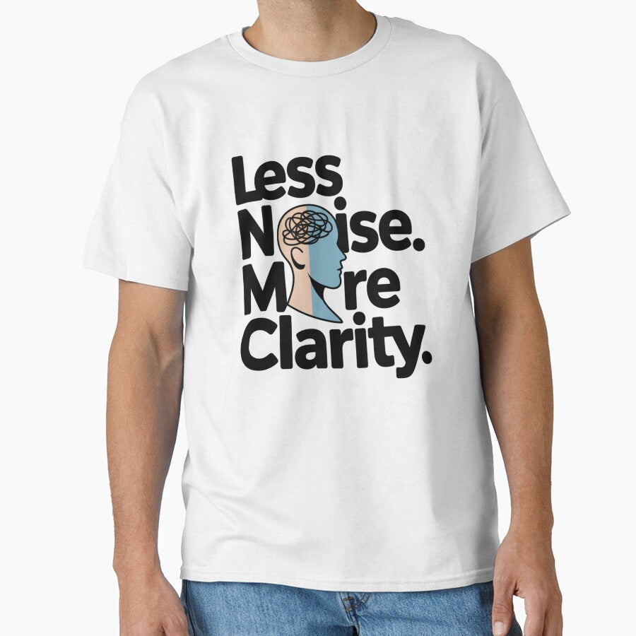 Less Noise More Clarity – Minimal Mindset Typography by Clearmindshift by clearmindshift T-Shirts, Hoodie,... (Image 1)