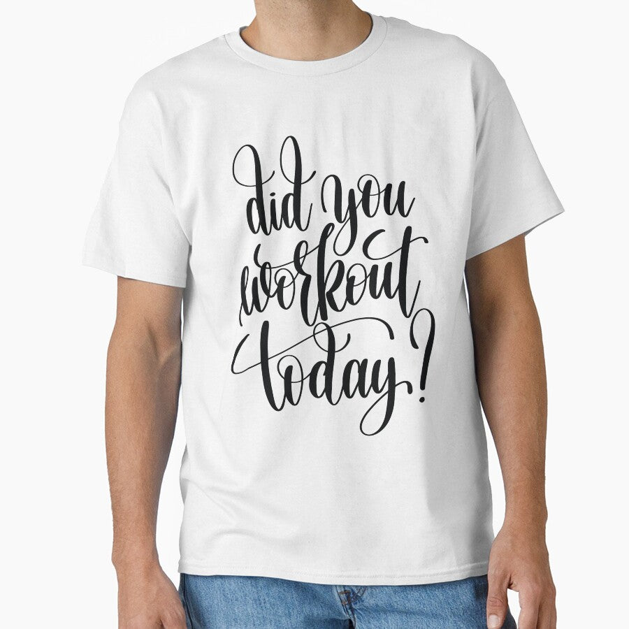 Did You Workout Today? Inspirational Workout Quote by ProjectX23 T-Shirts, Hoodie, Sweatshirt | BlankRebels.com (Image 1)