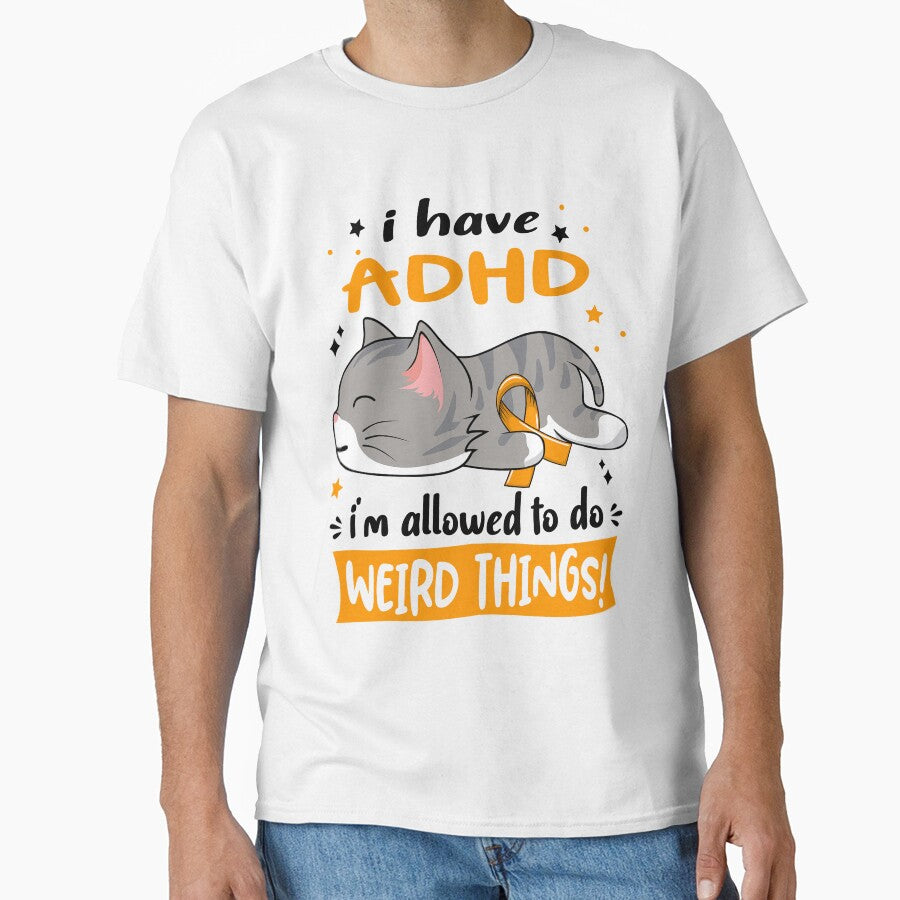 ADHD Awareness, I Have ADHD i'm Allowed to do Weird Things! by Tammyilaria