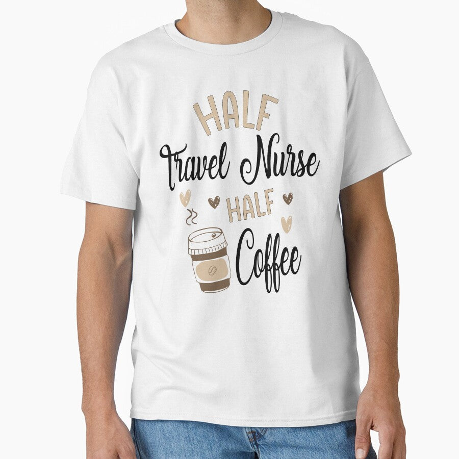 Funny Travel Nurse Coffee Awesome Cool T-Shirts, Hoodie, Sweatshirt