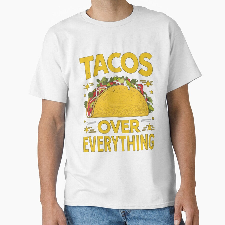 Tacos Over Everything Tee by Kuczyn