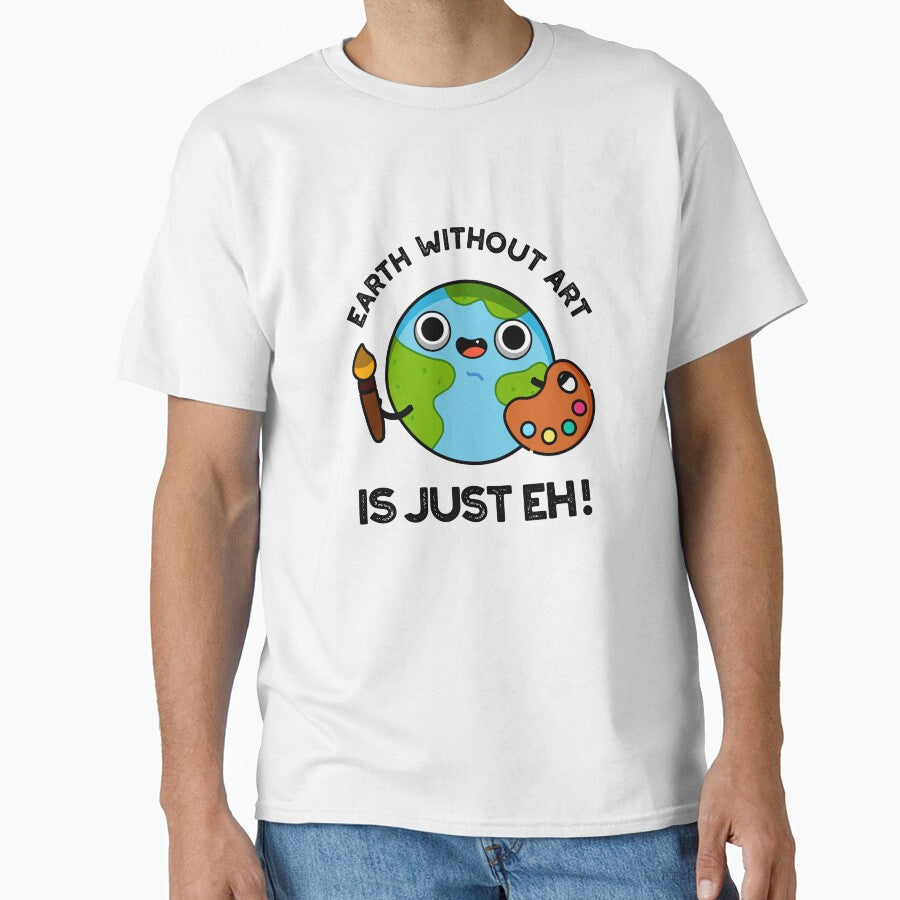 Earth Without Art Is Just Eh Cute Planet Puns by punnybone T-Shirts, Hoodie, Sweatshirt | BlankRebels.com (Image 1)