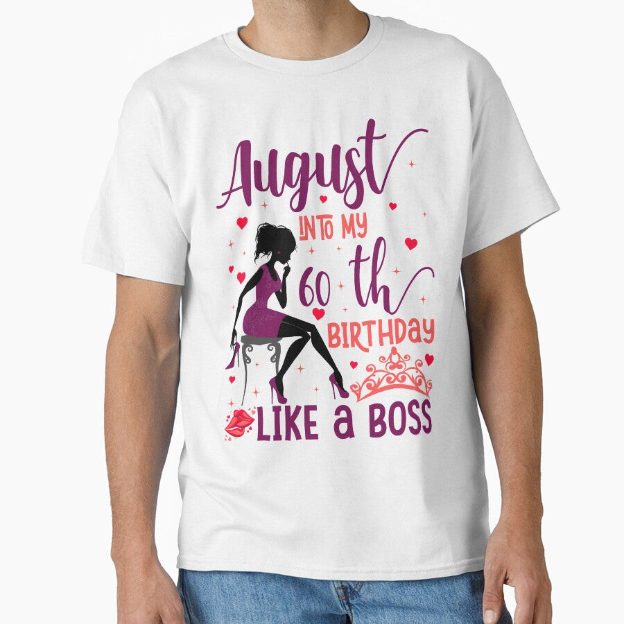 August My 60th Like Boss & Man T-Shirts, Hoodie, Sweatshirt