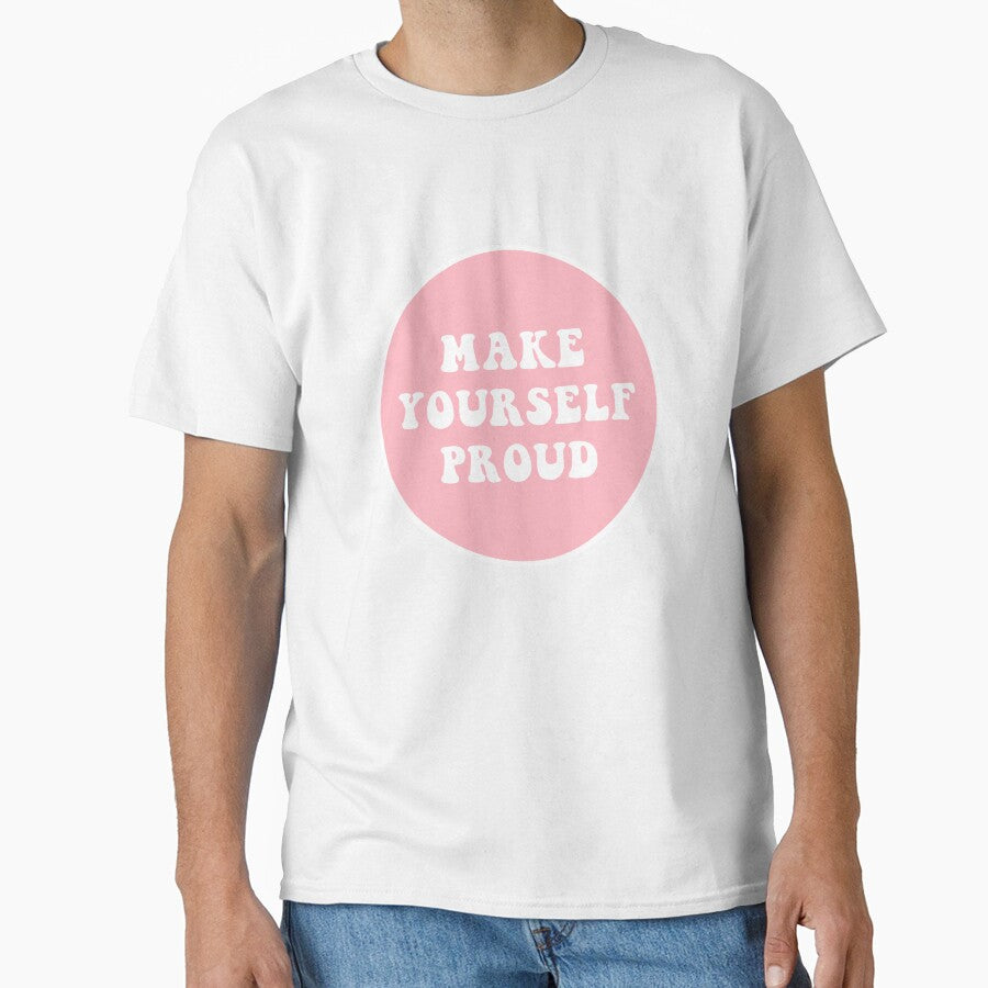 Make Yourself Proud by CharmStudio T-Shirts, Hoodie, Sweatshirt | BlankRebels.com (Image 1)