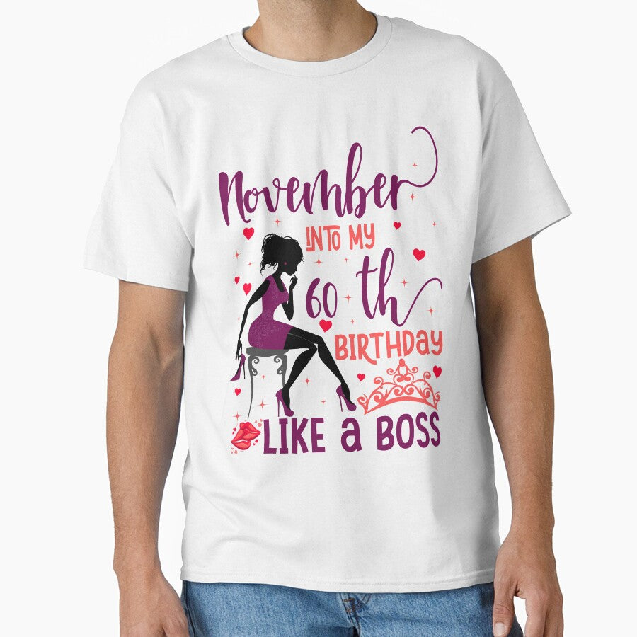 November into my 60th birthday like a boss For Women & Man T-Shirt by TshirtStoreBD24