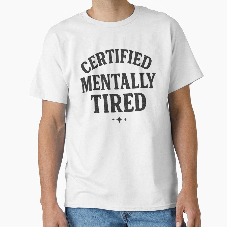 Certified Mentally Tired Slogan Design by Taylor Bb T-Shirts, Hoodie, Sweatshirt | BlankRebels.com (Image 1)