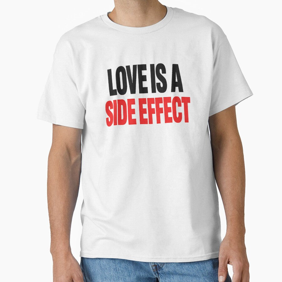 Love Is a Side Effect – Minimal Typography Design by myforestfog T-Shirts, Hoodie, Sweatshirt | BlankRebels.com (Image 1)