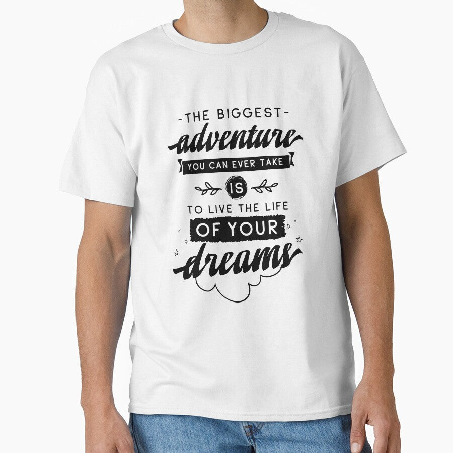 The Biggest Adventure You Can Ever Take Is To Live The Life Of Your Dreams by ProjectX23 T-Shirts, Hoodie,... (Image 1)