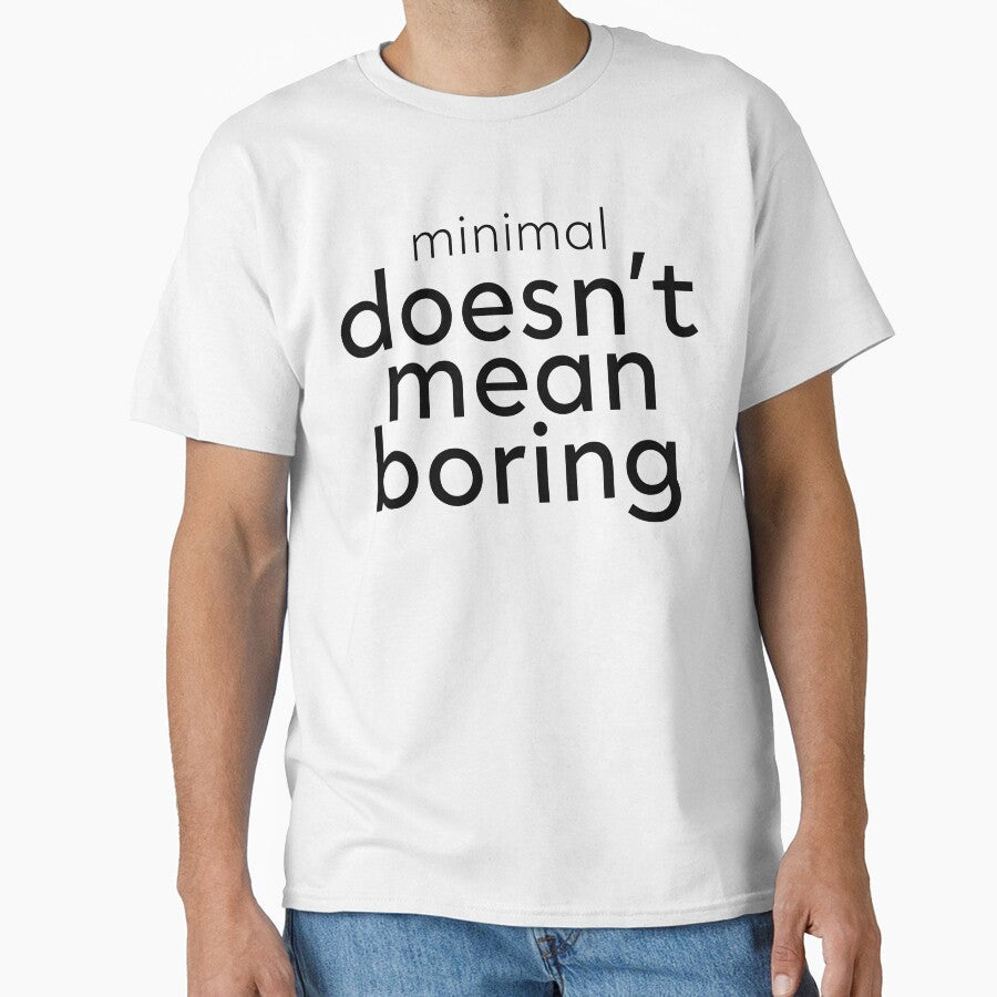 Minimal Doesn’t Mean Boring by corporalcarm T-Shirts, Hoodie, Sweatshirt | BlankRebels.com (Image 1)