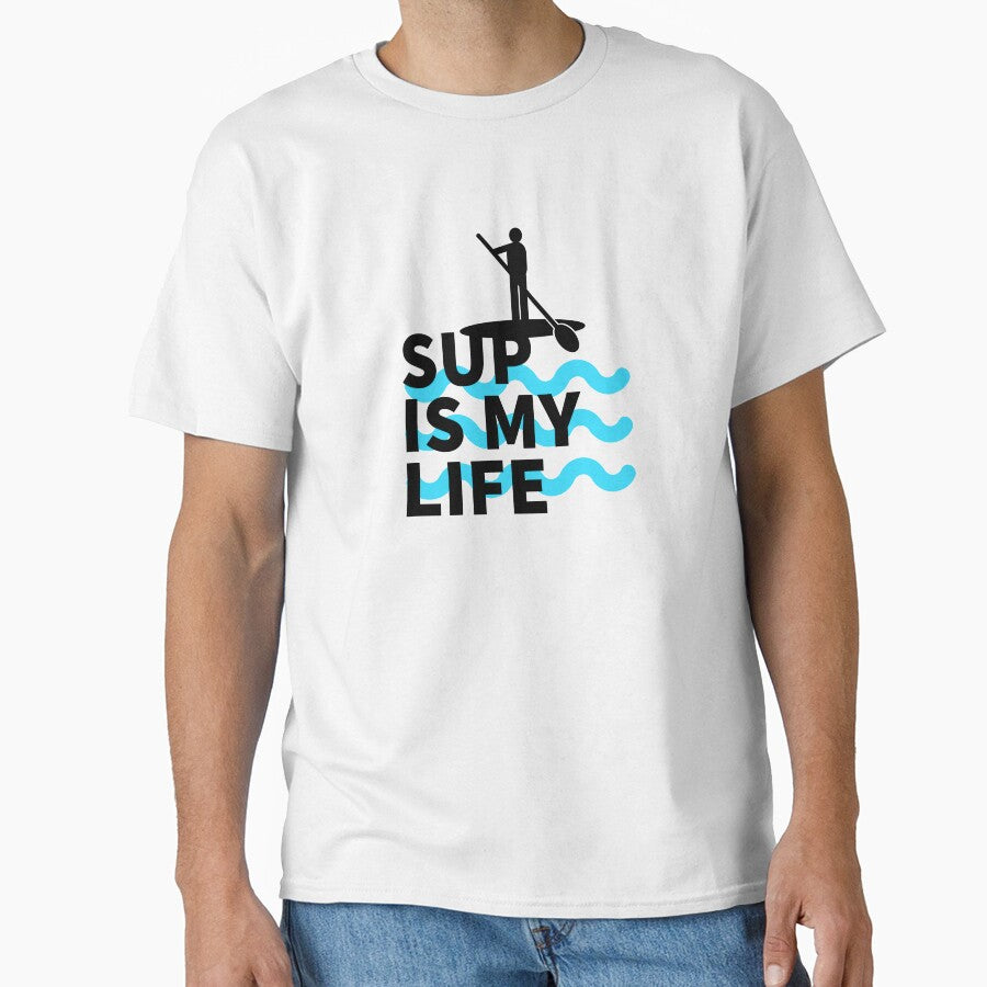 SUP IS MY LIFE PADDLE SURFING SUP STICKERS PADDLE SURF SUPING T-Shirts, Hoodie, Sweatshirt