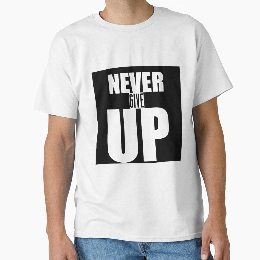 Never Give Up Motivational Quote Shirt T-Shirts, Hoodie, Sweatshirt