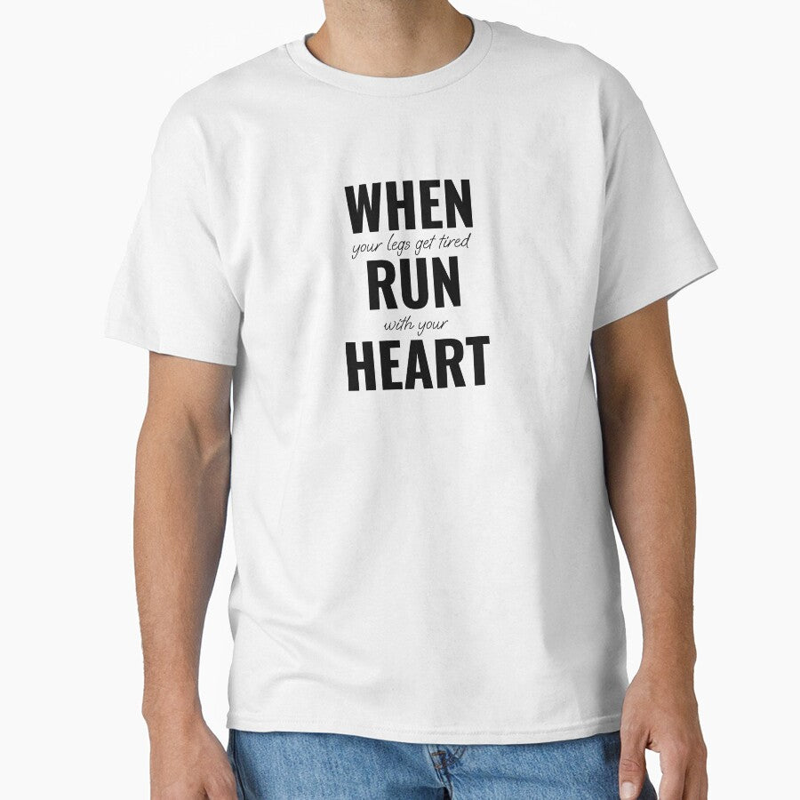 When your legs get tired, run with your heart by Minimalist Quotes and Sayings T-Shirts, Hoodie, Sweatshirt (Image 1)