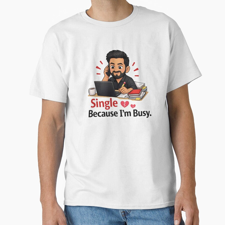 Single Because I’m Busy by Hiranyakashipu S T-Shirts, Hoodie, Sweatshirt | BlankRebels.com (Image 1)