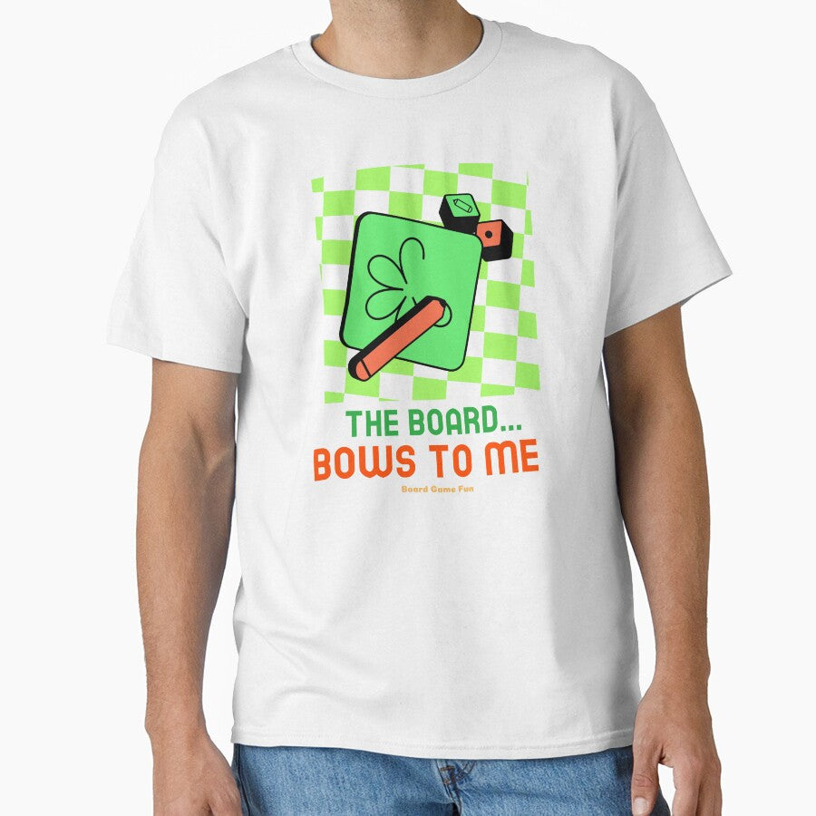 The Board Bows to ME... Board Game Fun by BestMerchnTees T-Shirts, Hoodie, Sweatshirt | BlankRebels.com (Image 1)