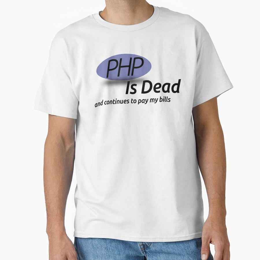 Funny Programmer Gifts: "PHP is Dead and Continues to Pay My Bills" by 3ac-Arts T-Shirts, Hoodie, Sweatshirt (Image 1)