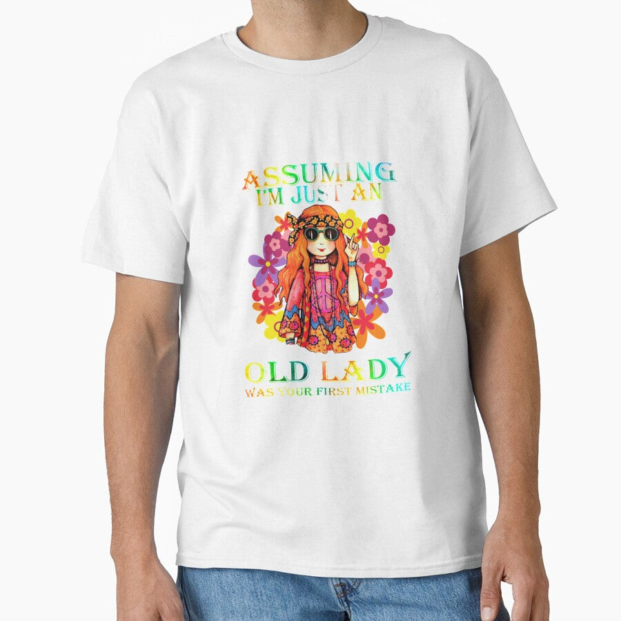 Assuming I'm just an old lady was your first mistake hippie by Buchanan445