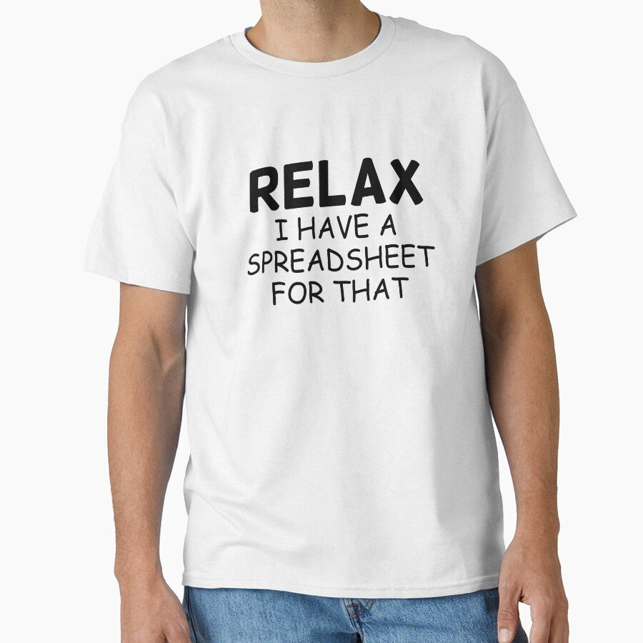 Relax I have a spreadsheet for that by HappyDelights T-Shirts, Hoodie, Sweatshirt | BlankRebels.com (Image 1)